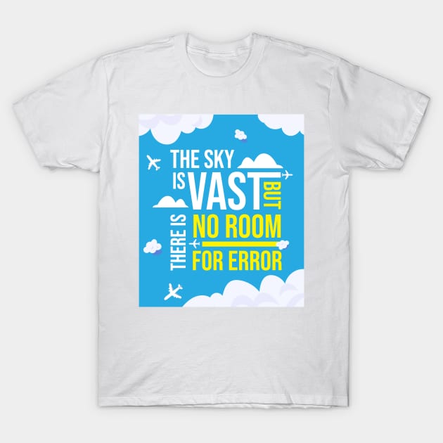 The Sky Is Vast But There Is No Room For Error T-Shirt by Cinestore Merch